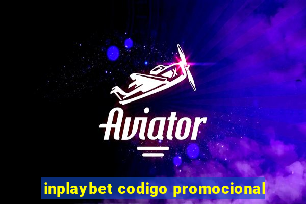 inplaybet codigo promocional